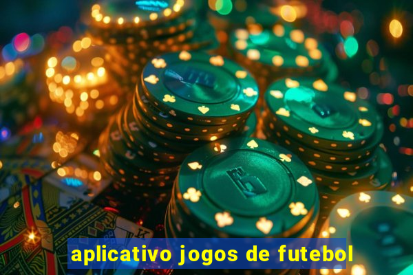 aplicativo jogos de futebol